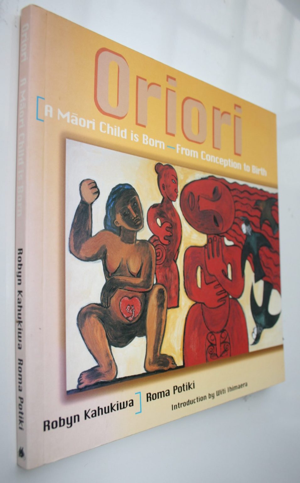Oriori: A Maori child is born, from conception to birth. 1999. VERY SCARCE. BY Robyn Kahukiwa & Roma Potiki.