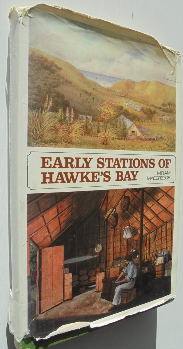 Early Stations of Hawke's Bay by Miriam MacGregor. Phoenix Books NZ