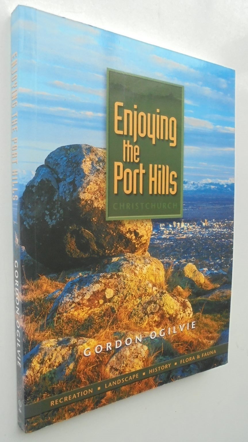 Enjoying the Port Hills By Gordon Ogilvie. SIGNED BY AUTHOR