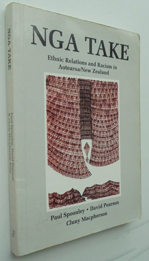 Nga Take: Ethnic Relations and Racism in Aotearoa/New Zealand. By Paul Spoonley. David Pearson. Cluny Macpherson