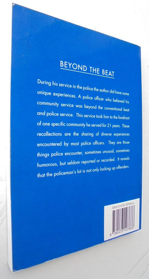 Beyond the Beat: Recollections of a retired Police Officer &amp; Local Body Politician. SIGNED by AUTHOR : D. T. Crowe.