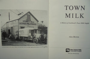 Town Milk: A History Of Auckland's Town Milk Supply. SIGNED personal inscription by Alec Brown