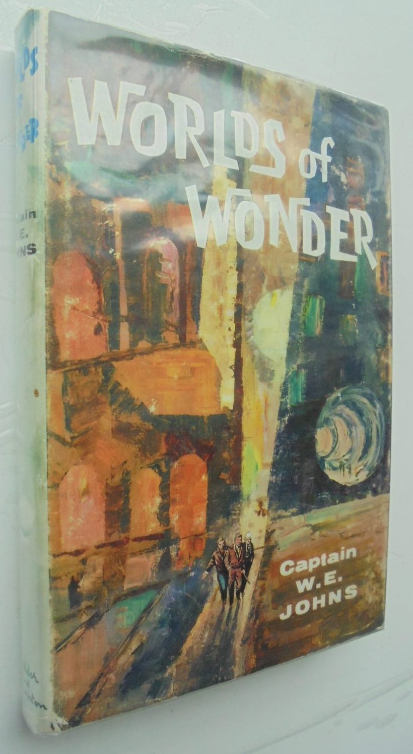 Worlds of Wonder. More Adventures in Space By Captain W. E. Johns.