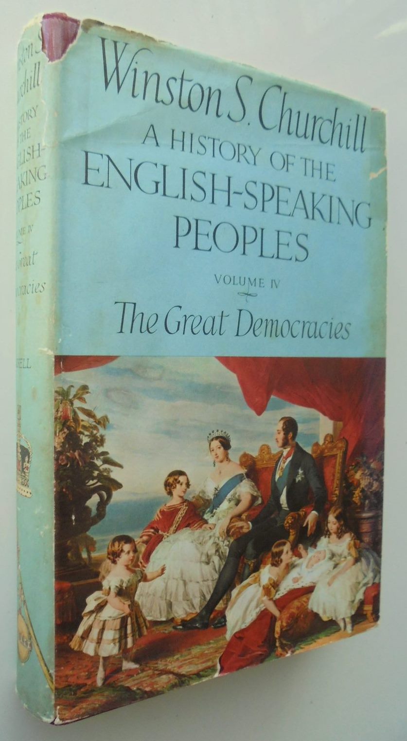 History of the English Speaking Peoples: Volume 4: The Great Democracies. by Winston S. Churchill. 1958. First edition.