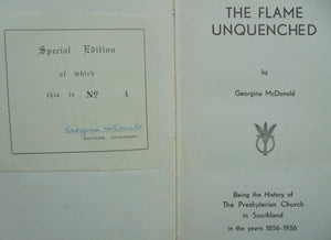 The Flame Unquenched: Being the History of the Presbyterian Church in Southland in the years 1856-1956. SIGNED BY AUTHOR Georgina Mcdonald.