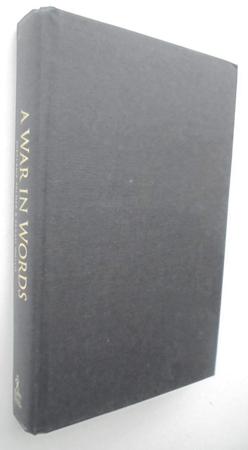 A War in Words By Svetlana Palmer, Sarah Wallis. Hardback 1st edition