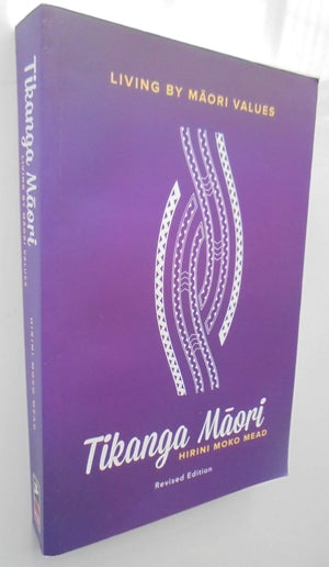 Tikanga Maori Living by Maori Values By Hirini Moko Mead