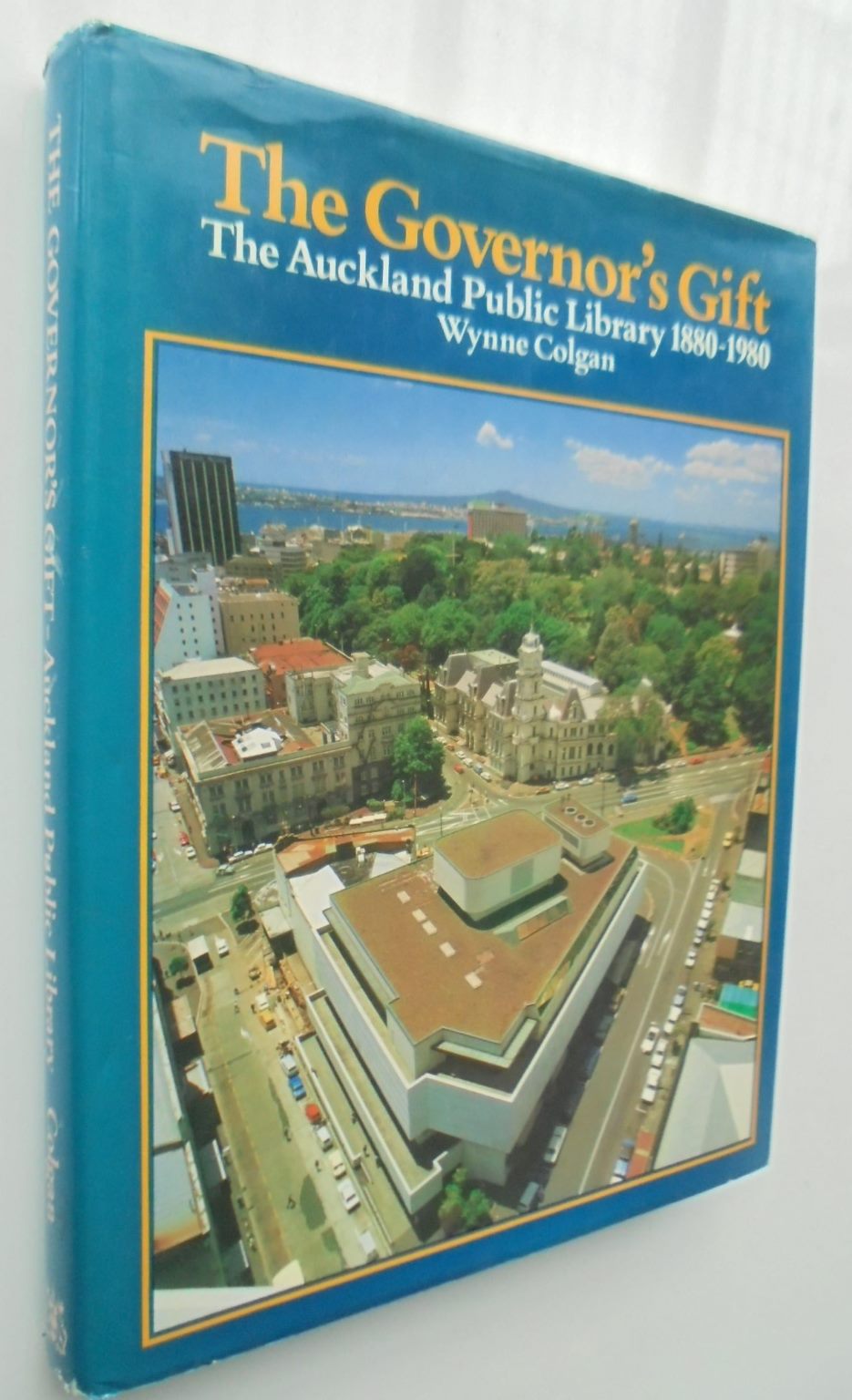 The Governor's Gift: The Auckland Public Library, 1880-1980 SIGNED by Colgan, Wynne