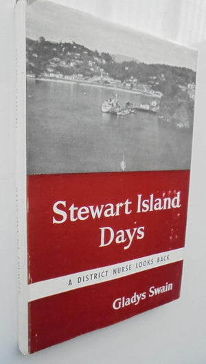 Stewart Island Days: A District Nurse Looks Back by Gladys Swain.