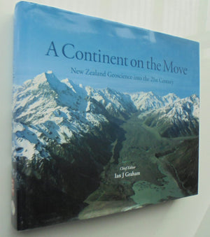 A Continent on the Move New Zealand Geoscience into the 21st Century By Ian Graham (Edited by).