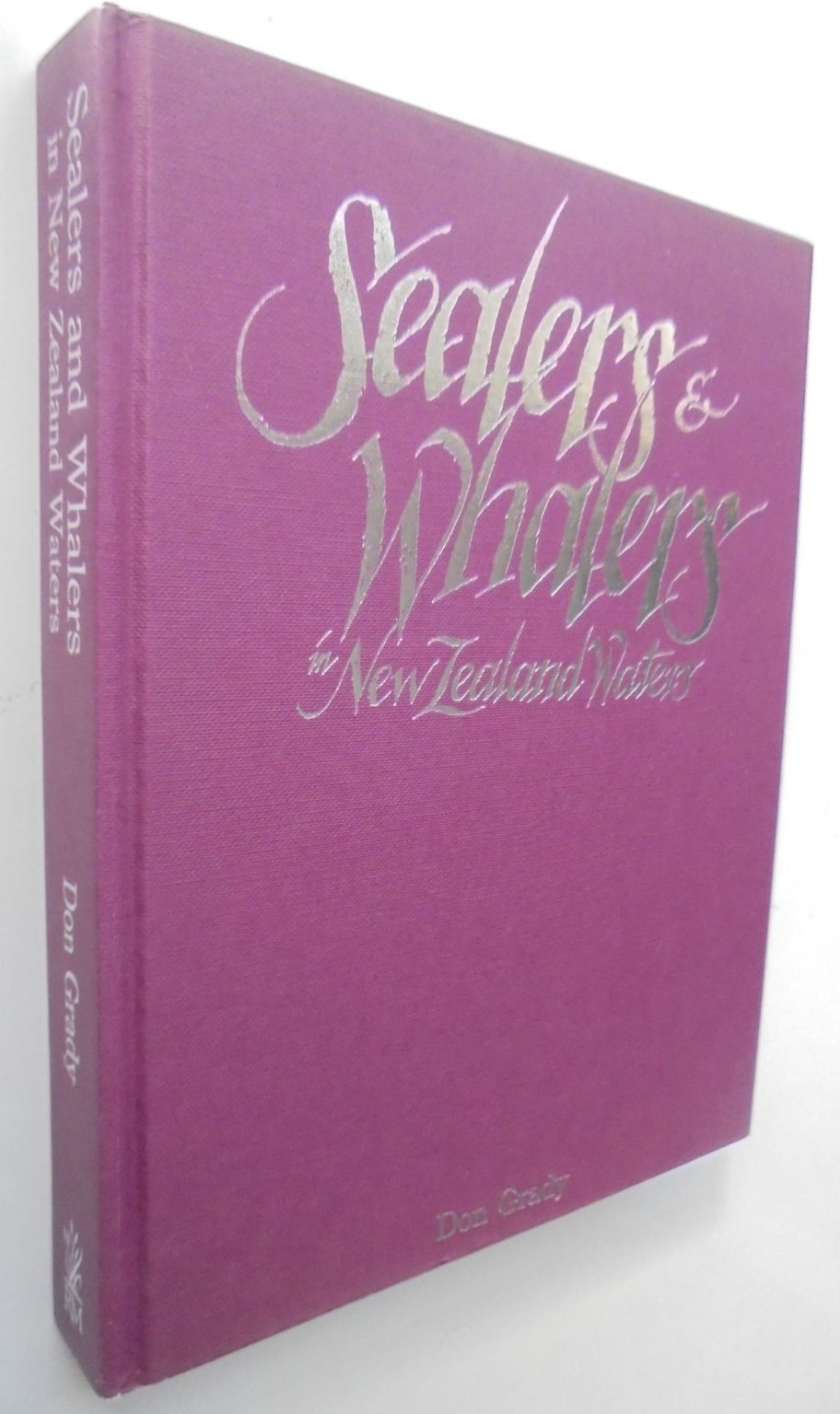 Sealers & Whalers in New Zealand Waters by Don Grady.