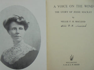 A Voice on the Wind: the Story of Jessie Mackay by Nellie F.H. Macleod. SIGNED BY AUTHOR.