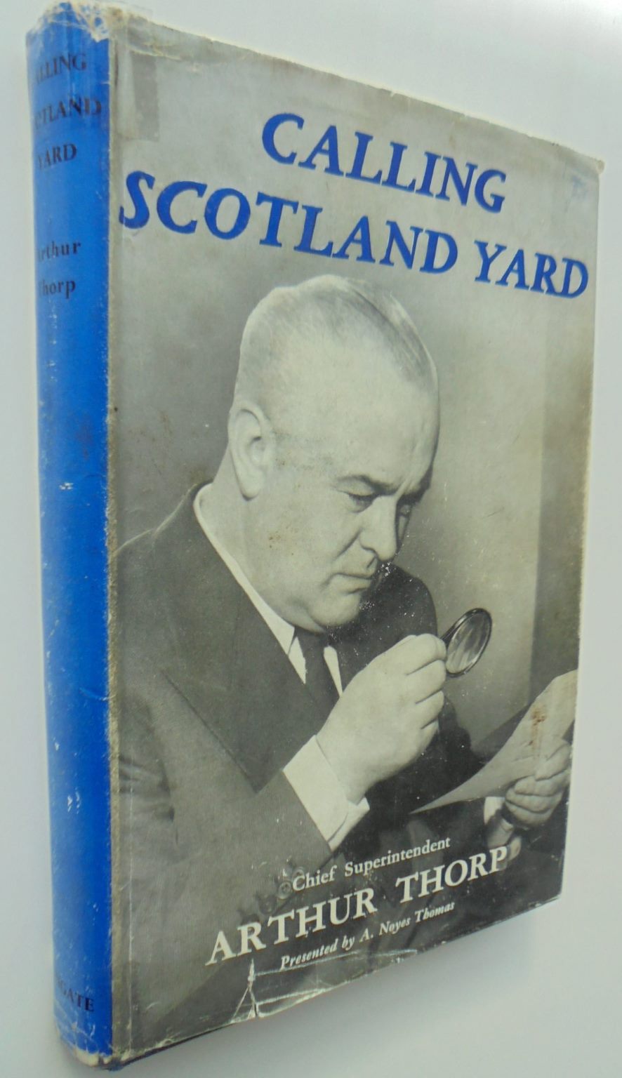 Calling Scotland Yard : Being The Casebook Of Chief Superintendent Arthur Thorp. Presented by A. Noyes.