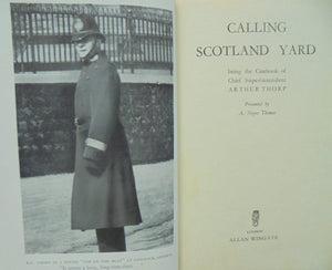 Calling Scotland Yard : Being The Casebook Of Chief Superintendent Arthur Thorp. Presented by A. Noyes.