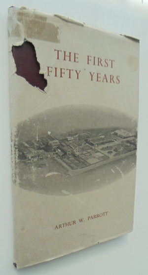 The First Fifty Years : a history of the Nelson Freezing Company Limited SIGNED by Arthur W. Parrott.