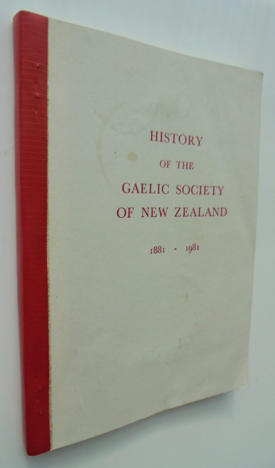 History of the Gaelic Society of New Zealand 1881 - 1981. Evelyn Ruth Entwistle (Ed). SIGNED.