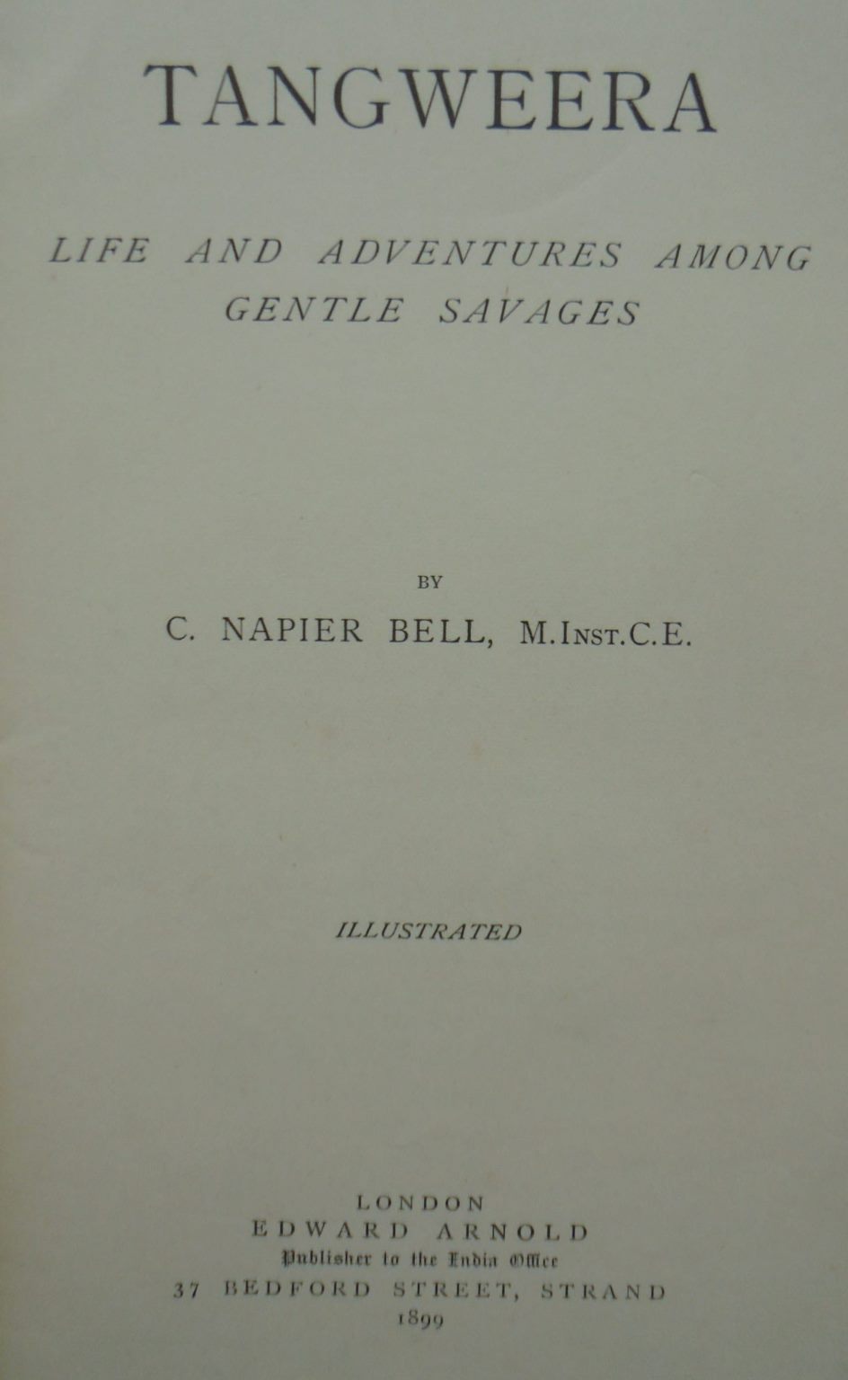 Tangweera Life And Adventures Among Gentle Savages by C. Napier Bell.