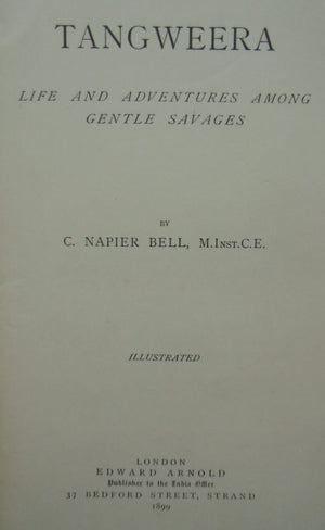 Tangweera Life And Adventures Among Gentle Savages by C. Napier Bell.