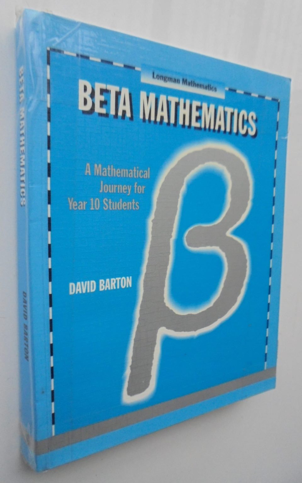 Beta Mathematics : A Mathematical Journey for Year 10 Students by Barton, David