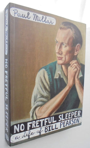 No Fretful Sleeper A Life of Bill Pearson By Paul Millar. SIGNED BY AUTHOR. Large gift inscription to Margaret Scott (NZ author who was a lifelong friend with writer Charles Brasch.)