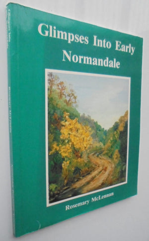 Glimpses Into Early Normandale. by Rosemary McLennan. SIGNED.