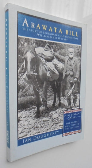 Arawata Bill: The Story of Legendary Gold Prospector William James O'Leary