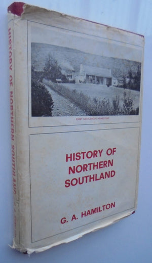 History of Northern Southland by George Alexander Hamilton. SCARCE.