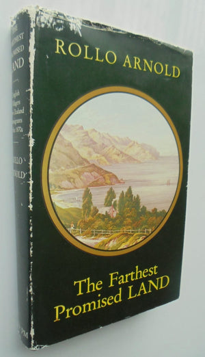 The Farthest Promised Land: English Villagers, New Zealand Immigrants of the 1870s. by Rollo Arnold. SIGNED BY AUTHOR.