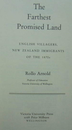 The Farthest Promised Land: English Villagers, New Zealand Immigrants of the 1870s. by Rollo Arnold. SIGNED BY AUTHOR.