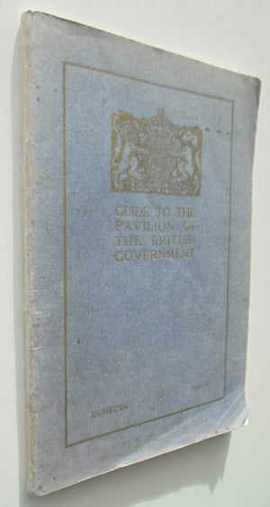 Guide To The Pavilion Of The British Government. Dunedin 1925-26.