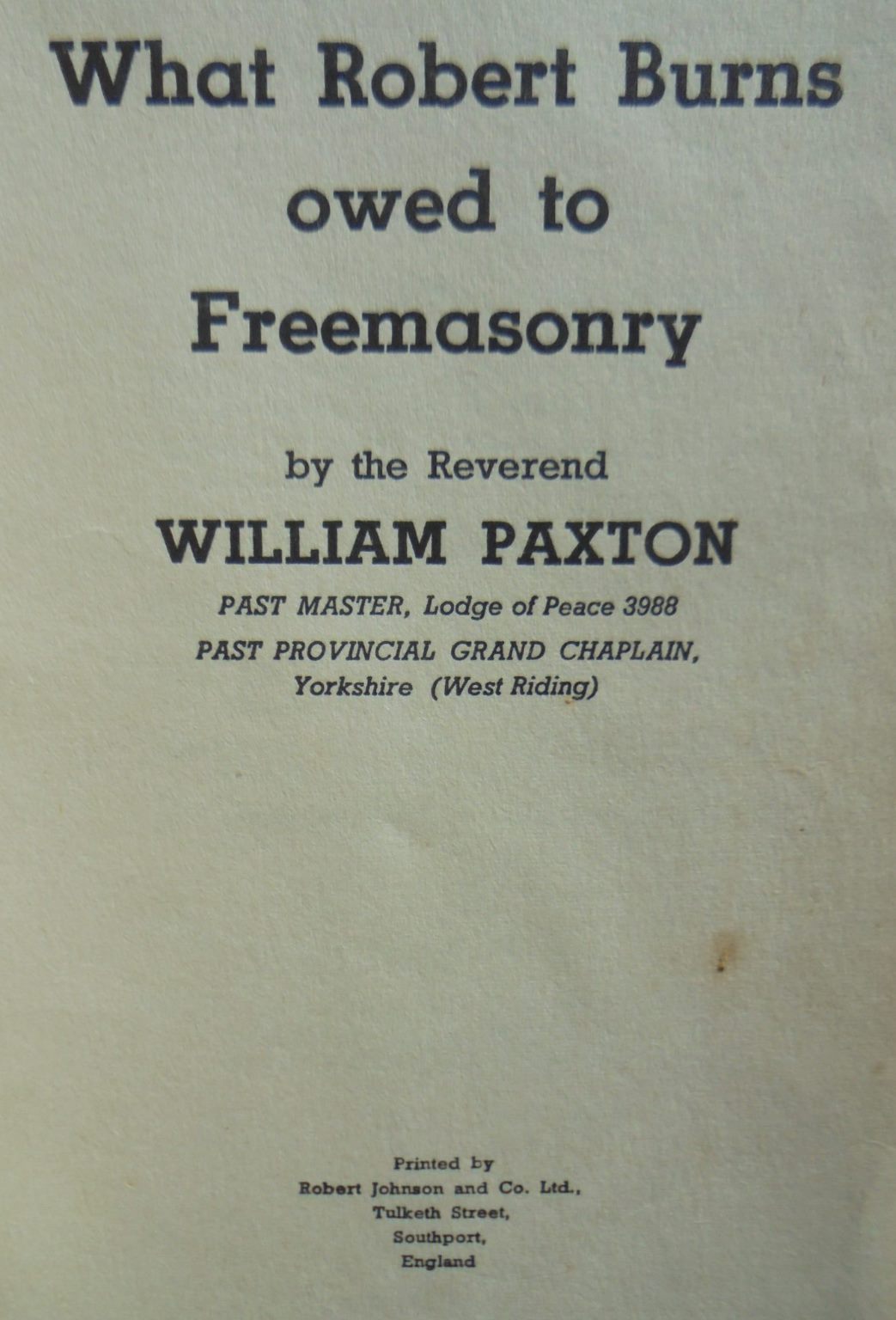 What Robert Burns Owed To Freemasonry by William Paxton.