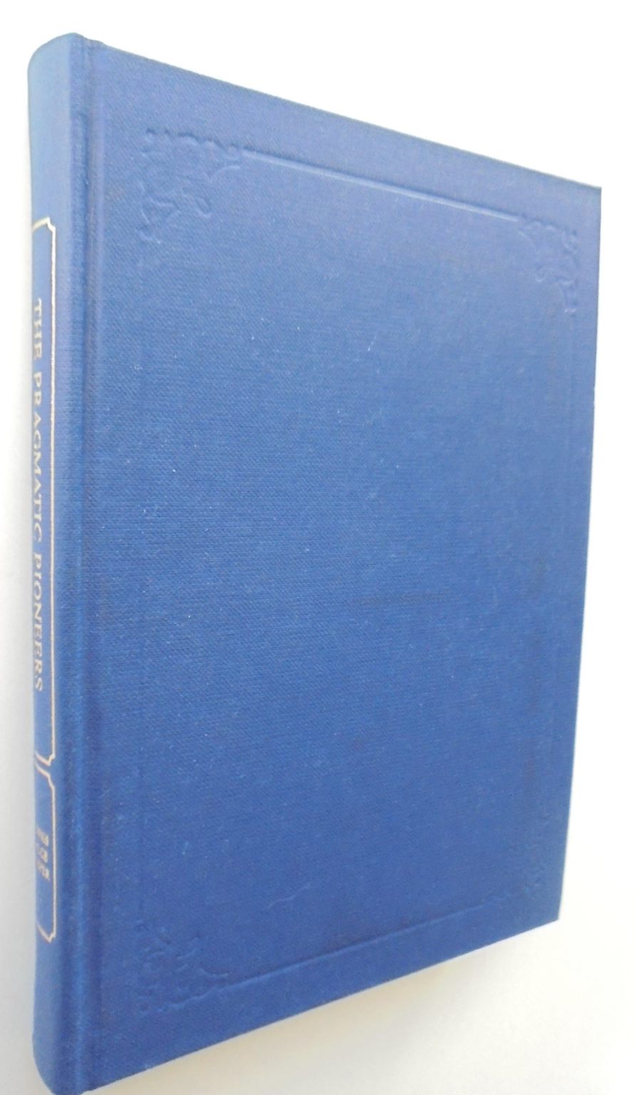 The Pragmatic Pioneers by Dennis Bruce Gosper. SIGNED BY AUTHOR FIRST LIMITED EDITION OF 400 COPIES, of which this number 26. VERY SCARCE.