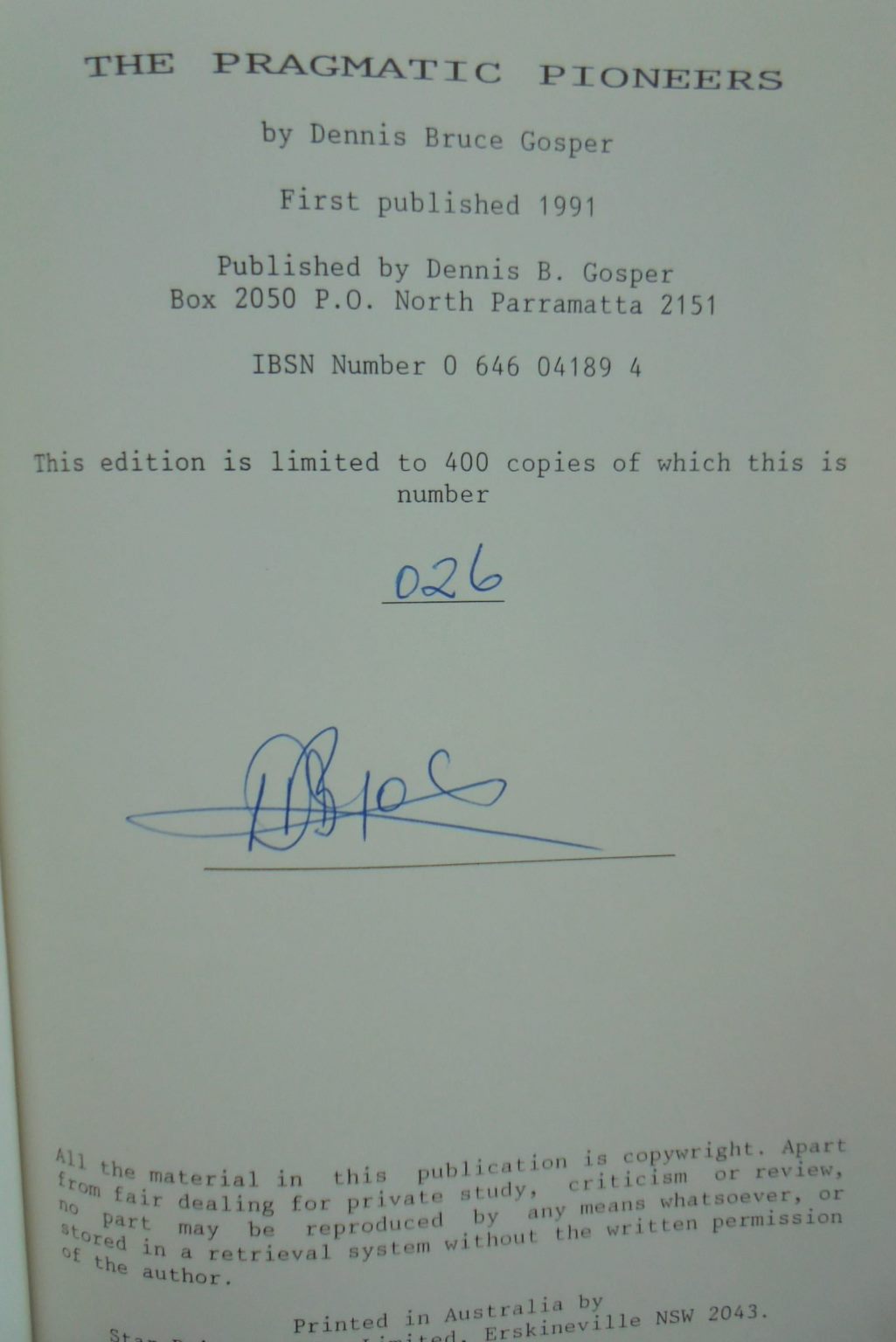 The Pragmatic Pioneers by Dennis Bruce Gosper. SIGNED BY AUTHOR FIRST LIMITED EDITION OF 400 COPIES, of which this number 26. VERY SCARCE.