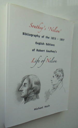 Southey's 'Nelson'. Bibliography of the 1813-1857 English Editions of Robert Southey's Life of Nelson. By Michael Nash.