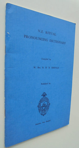 N.Z. Ritual Pronouncing Dictionary Compiled by W. Bro. B. H. B. Pinfold