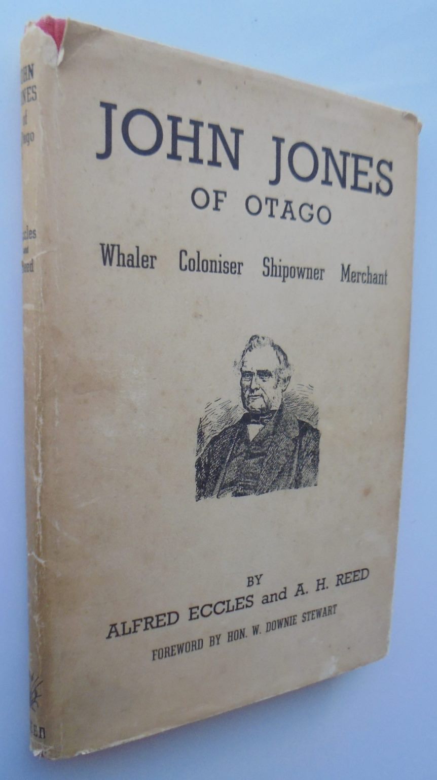 John Jones of Otago: Whaler - Coloniser - Shipowner - Merchant. SIGNED