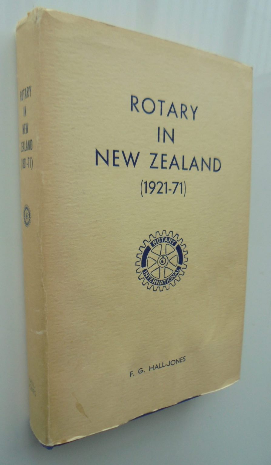 Rotary in New Zealand (1921-71) by F. G. Hall-Jones. SIGNED BY AUTHOR, VERY SCARCE.