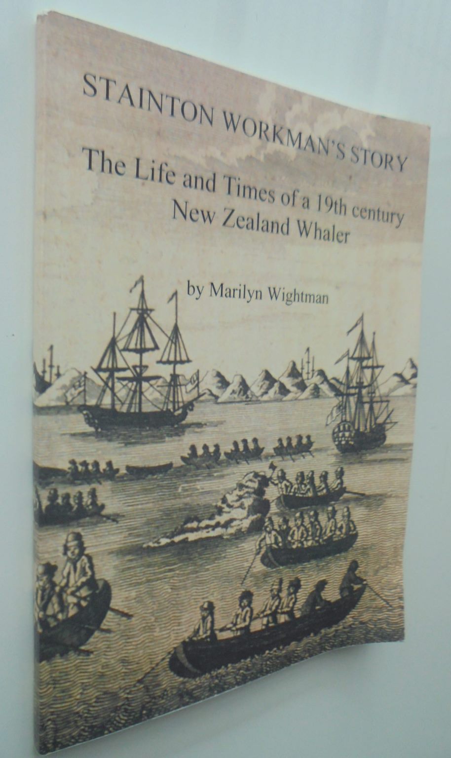 Stainton Workman's Story: The Life and Times of a 19th Century New Zealand Whaler