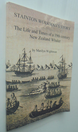 Stainton Workman's Story: The Life and Times of a 19th Century New Zealand Whaler