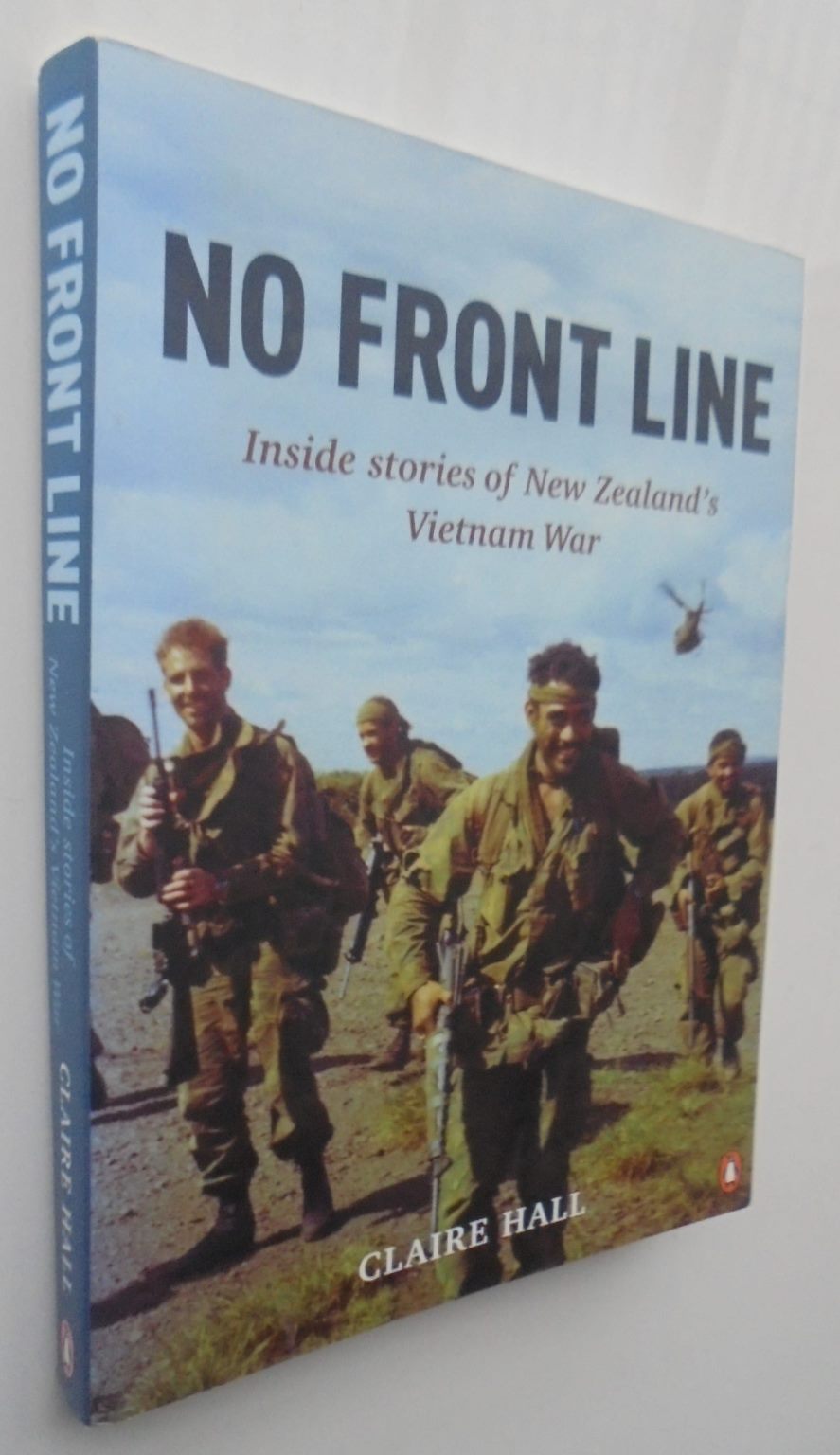 No Front Line Inside Stories of New Zealand's Vietnam War By Claire Hall.