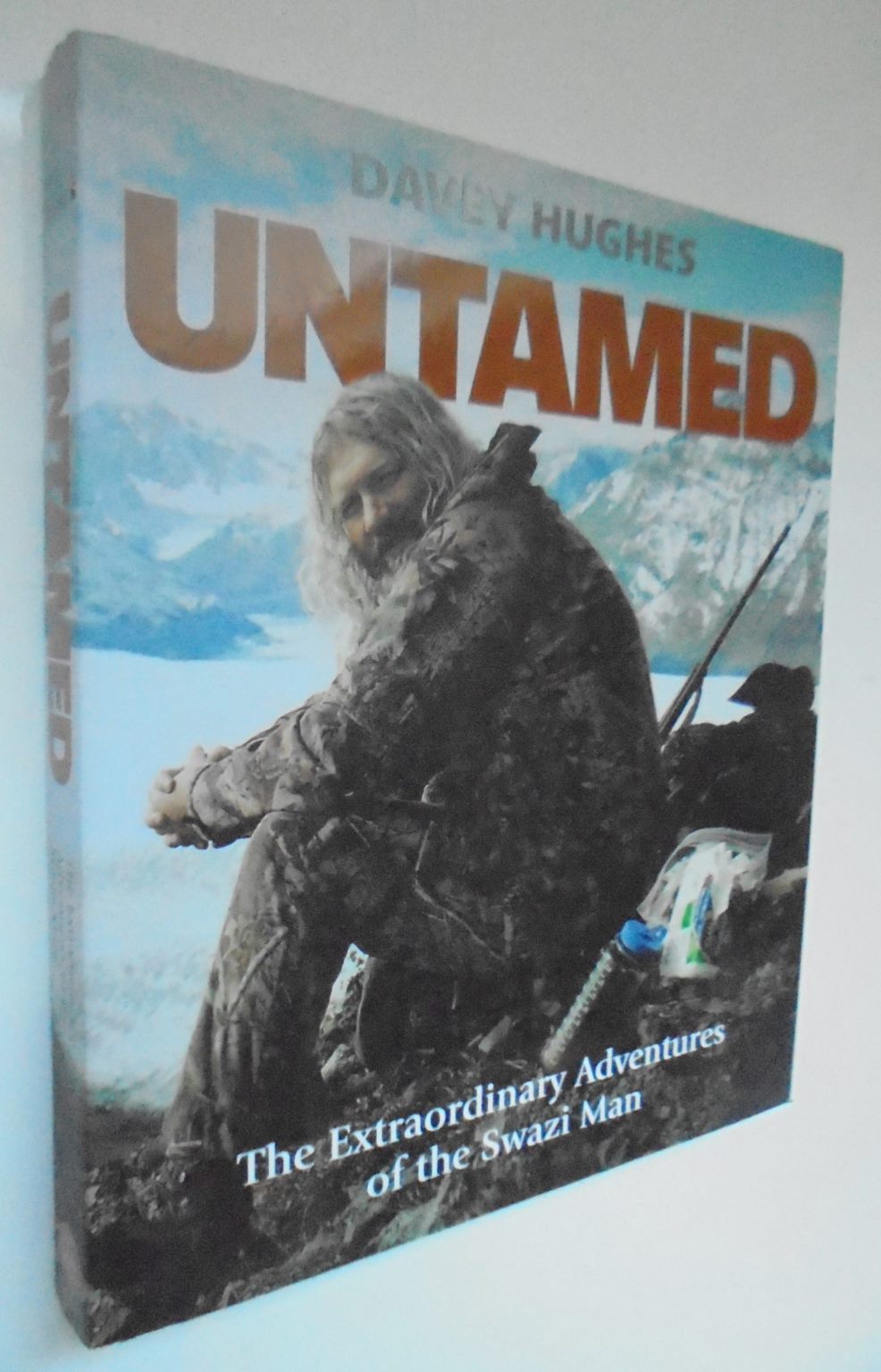 Untamed - The Extraordinary­ Adventures of the Swazi Man By Davey Hughes