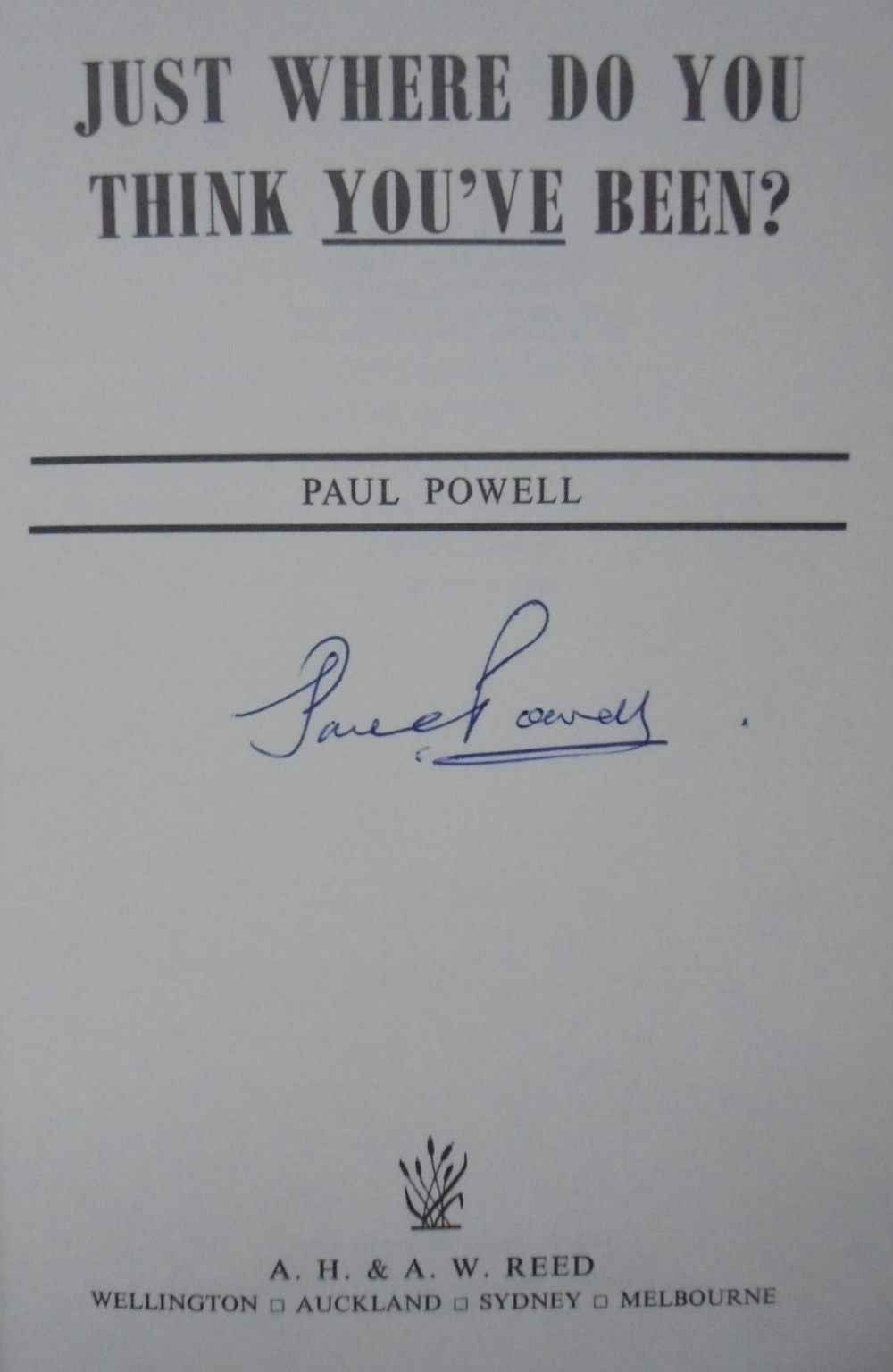 Just Where Do You Think You've Been? By Paul Powell. SIGNED BY AUTHOR.