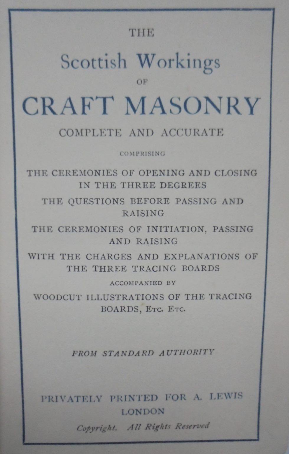 The Scottish Workings of Craft Masonry, Complete and Accurate. Comprising the Ceremonies of Opening and Closing in the Three Degrees.