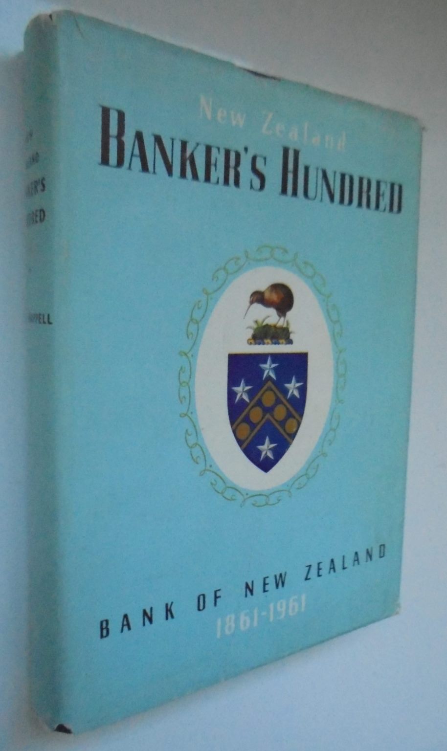 New Zealand Banker's Hundred: A History of Bank of New Zealand 1861-1961 by N. M. Chappell