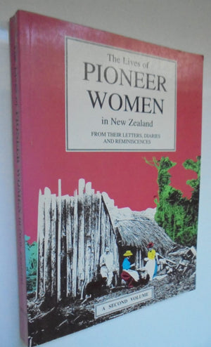 The Lives of Pioneer Women­ in New Zealand By Sarah Ell