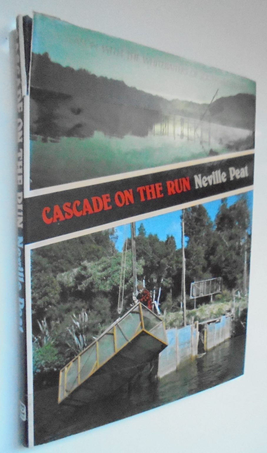 Cascade on the run: A season with the whitebaiters of South Westland. by by Neville Peat