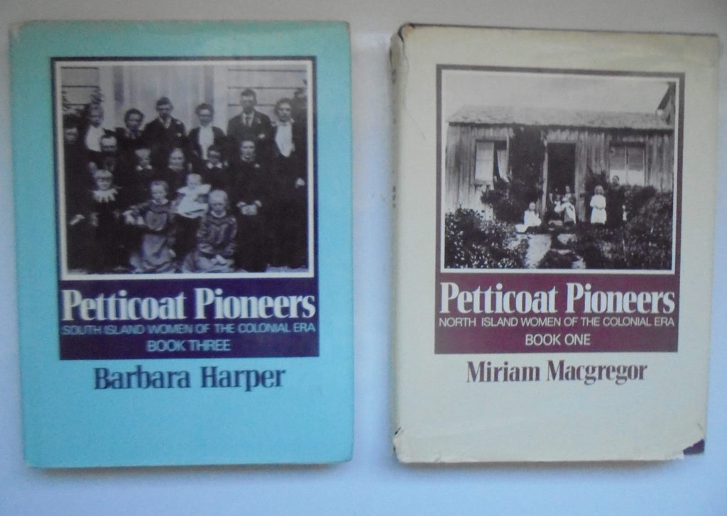 Petticoat Pioneers. Book 1 & 3 : South & North Island women of the colonial era. By Barbara Harper