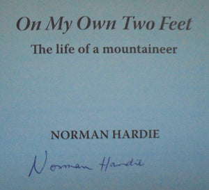 On My Own Two Feet. The Life of a Mountaineer SIGNED By Norman Hardie