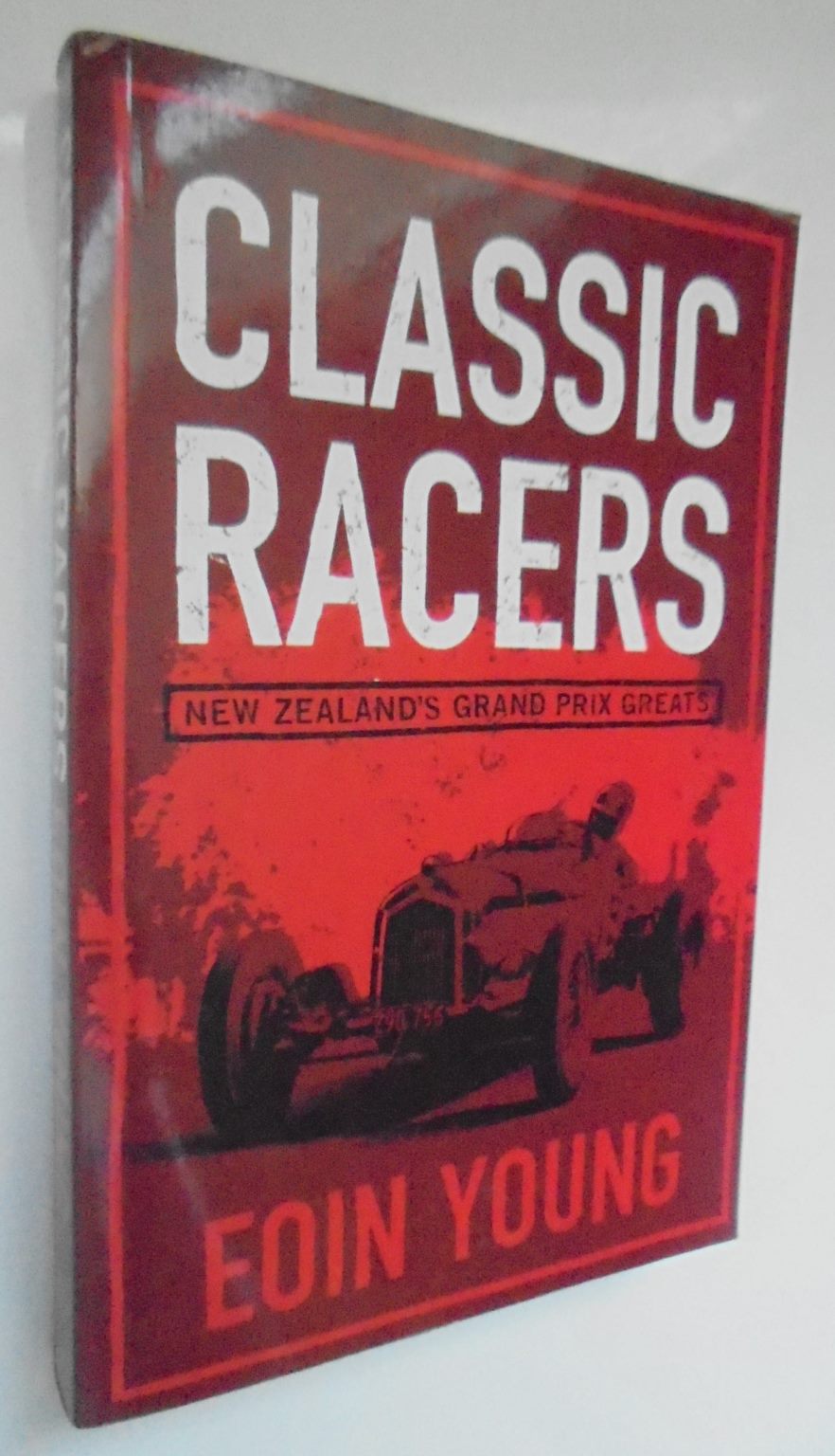 Classic Racers New Zealand's Grand Prix Greats By Eoin Young