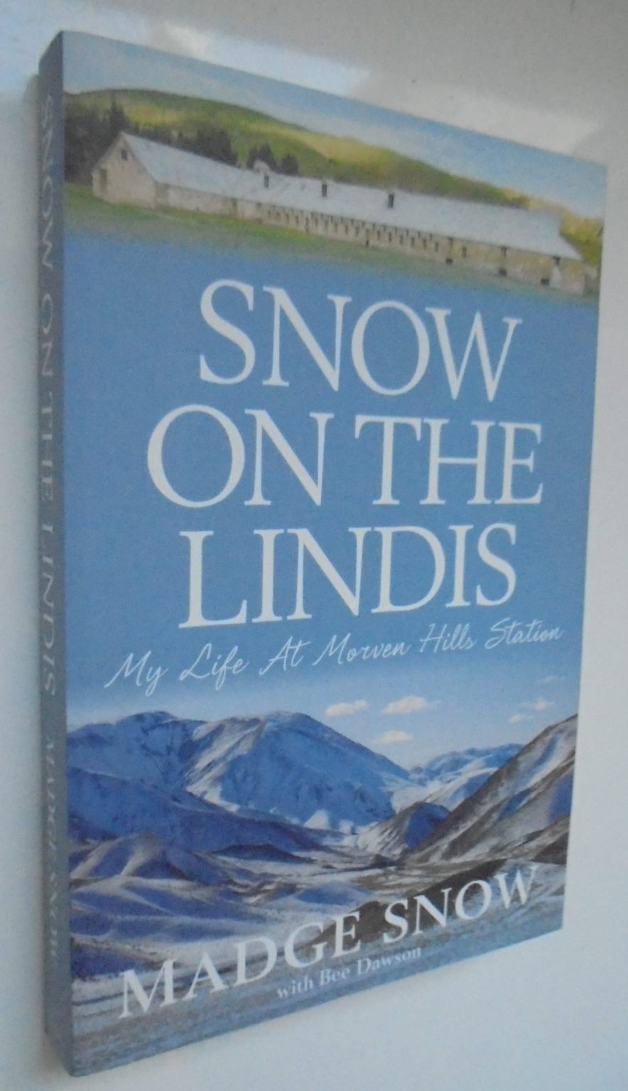 Snow On the Lindis My Life At Morven Hills Station By Bee Dawson, Madge Snow